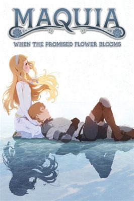 maquia: when the promised flower blooms full movie - What if maquia's world was not just about mythical creatures and magic but also a reflection of human emotions?